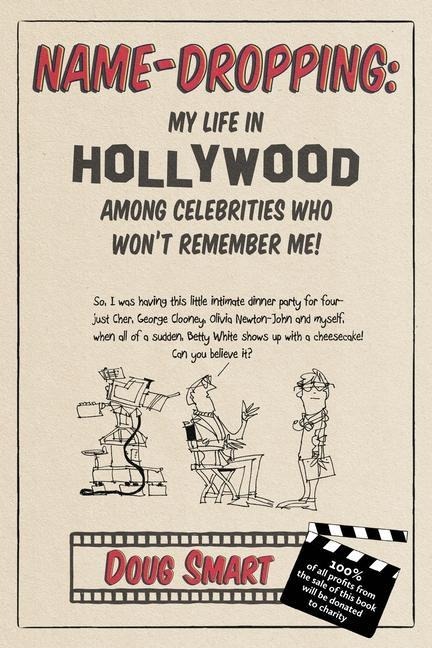 Name-Dropping: My Life in Hollywood Among Celebrities Who Wont Remember Me!