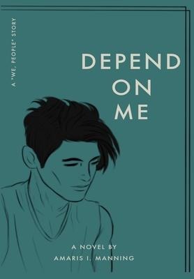 Depend on Me (A We, pEOPLE Novel)