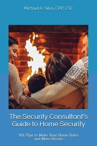 The Security Consultant's Guide to Home Security 101 Tips to Make Your Home Safer and More Secure
