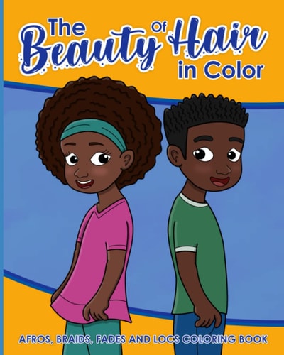 The Beauty Of Hair In Color Afros, Braids, Fades And Locs Coloring Book
