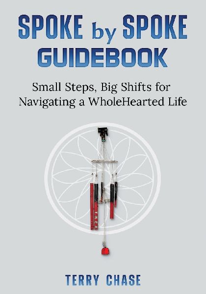 Spoke by Spoke Guidebook: Small Steps, Big Shifts for Navigating a Wholehearted Life