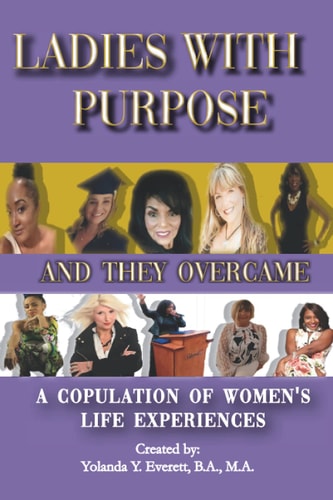 Ladies with Purpose: and They Overcame A Compilation of Women's Life Experiences