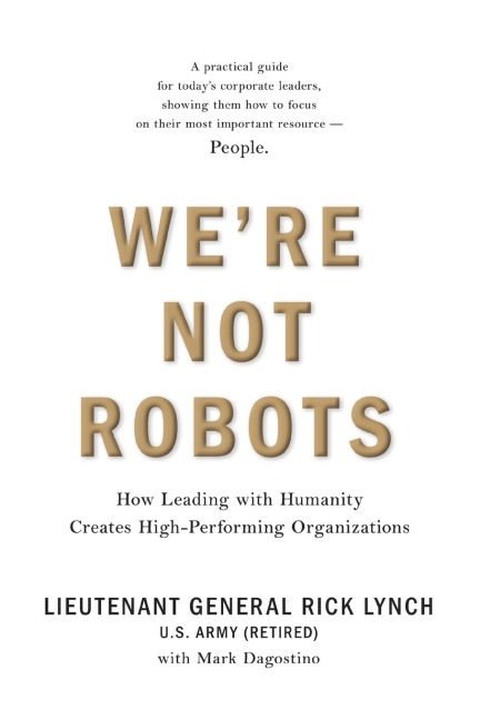 Were Not Robots: How Leading with Humanity Creates High-Performing Organizations