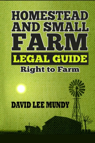 The Homestead and Small Farm Legal Guide Right to Farm