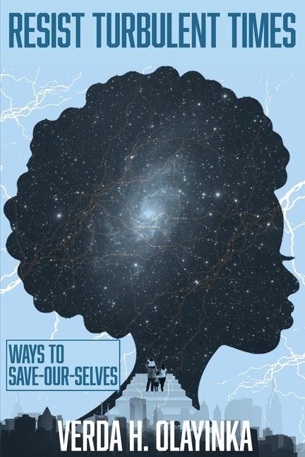 Resist Turbulent Times: Ways to Save-Our-Selves