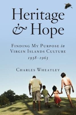 Heritage and Hope: Finding my Purpose in Virgin Islands Culture 1938-1963: Finding my Purpose in Virgin Islands Culture 1938-1963: Finding my Purpose in Virgin Islands Culture 1938-1963: Finding my Purpose in Virgin Islands Culture 1938-1963: Finding my P