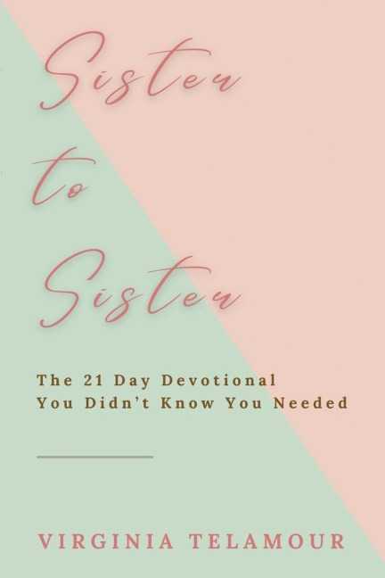 Sister to Sister: The 21 Day Devotional You Didnt Know You Needed