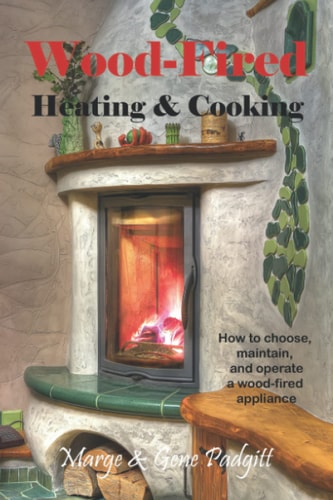 Wood-Fired Heating and Cooking How to Choose, Maintain, and Operate a Wood-fired Appliance