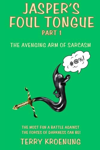Jasper's Foul Tongue The Avenging Arm of Sarcasm
