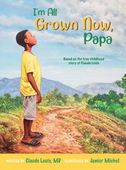 Im All Grown Now, Papa: The childhood story of Claude Louis
