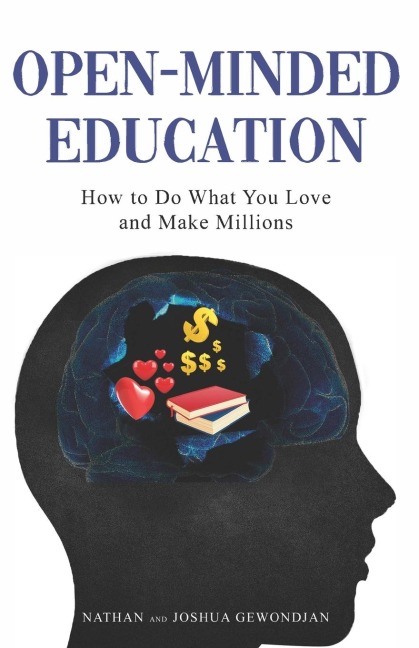 Open-Minded Education: How to Do What You Love and Make Millions