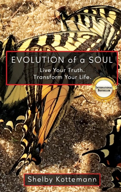 Evolution of a Soul: Live Your Truth. Transform Your Life.