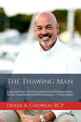 The Thawing Man A Heartwarming Journey From Active Addiction to Long-Term Recovery Third Edition