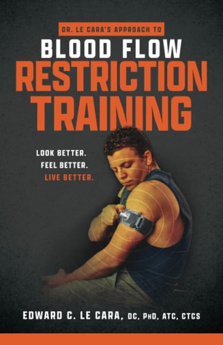 Dr. Le Cara's Approach to Blood Flow Restriction Training Look Better. Feel Better. Live Better.