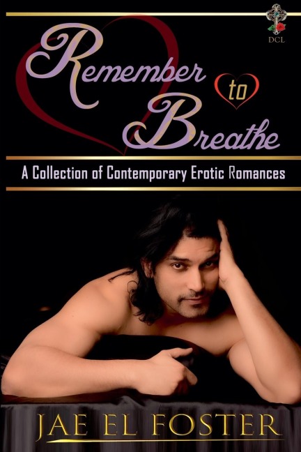 Remember to Breathe A Collection of Contemporary Erotic Romances