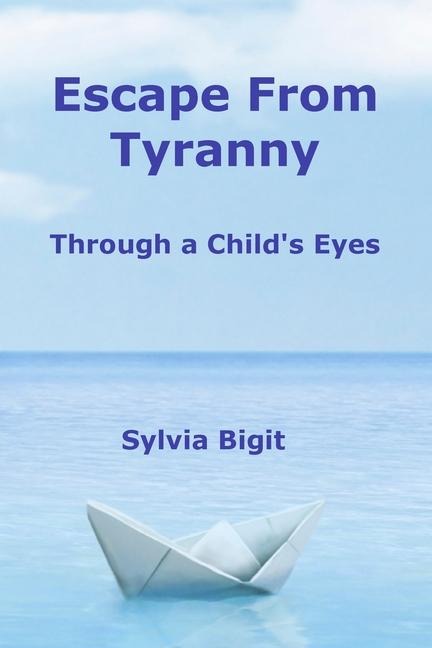 Escape From Tyranny: Through a Child's Eyes
