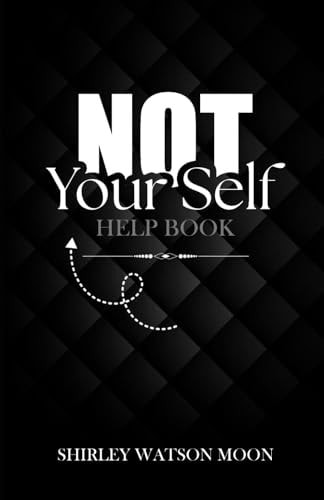 Not Your Self Help Book