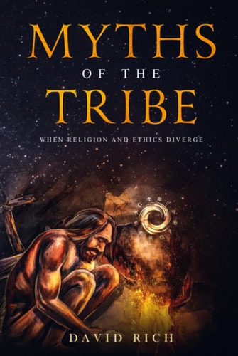 Myths of the Tribe, 2nd Ed When Religion and Ethics Diverge