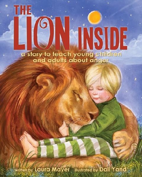 The Lion Inside: A Story to Teach Young Children and Adults about Anger