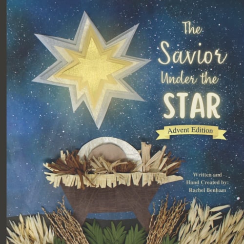 The Savior Under the Star Advent Edition: a Bible Story about Jesus' Birth