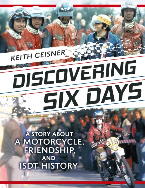 Discovering Six Days: A story about a Motorcycle, Friendship and ISDT History