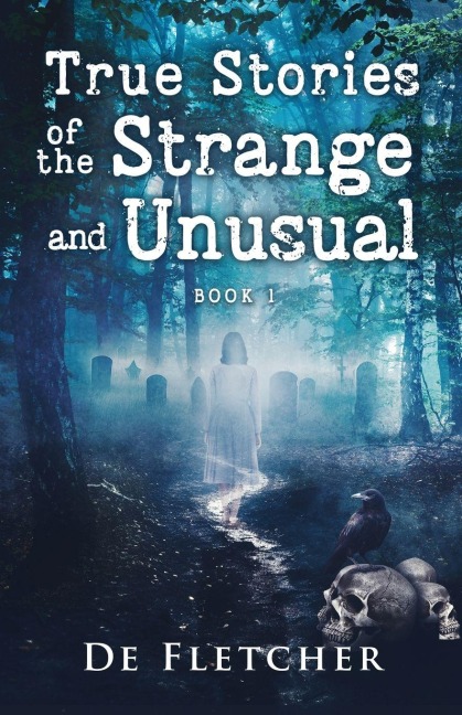 True Stories of the Strange and Unusual