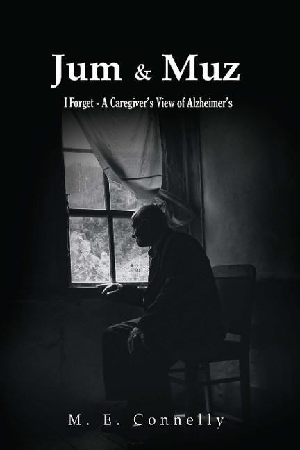 Jum & Muz: I Forget - A Caregivers View of Alzheimers