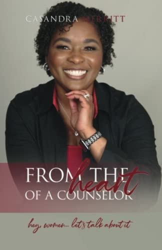 From the Heart of a Counselor Hey, Women... Let's Talk about It