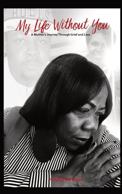 My Life Without You: A Mothers Journey Through Grief And Loss