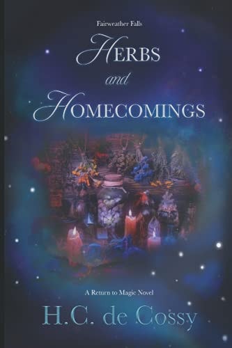 Herbs and Homecomings Fairweather Falls, Book 1