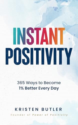 Instant Positivity 365 Ways to Become 1% Better Every Day