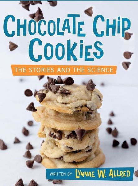 Chocolate Chip Cookies: The Stories and the Science