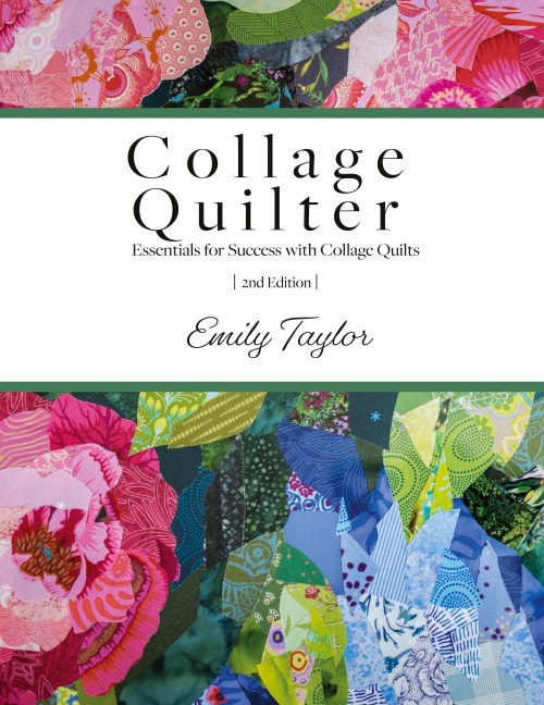 Collage Quilter: Essentials for Success with Collage Quilts