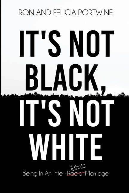 Its Not Black, Its Not White: Being in an Inter-Racial/-Ethnic Marriage