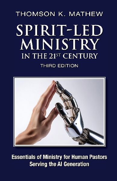 SPIRIT-LED MINISTRY IN THE 21ST CENTURY: Essentials of Ministry for Human Pastors Serving the AI Generation