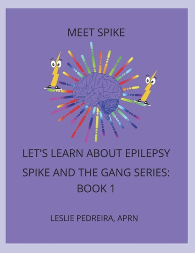 Meet Spike Let's Learn About Epilepsy Series Spike and the Gang Series: Book 1