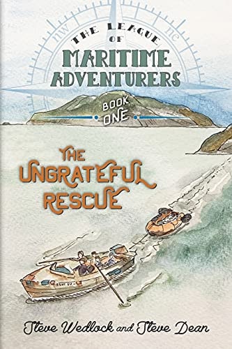 The League of Maritime Adventurers The Ungrateful Rescue - Book One