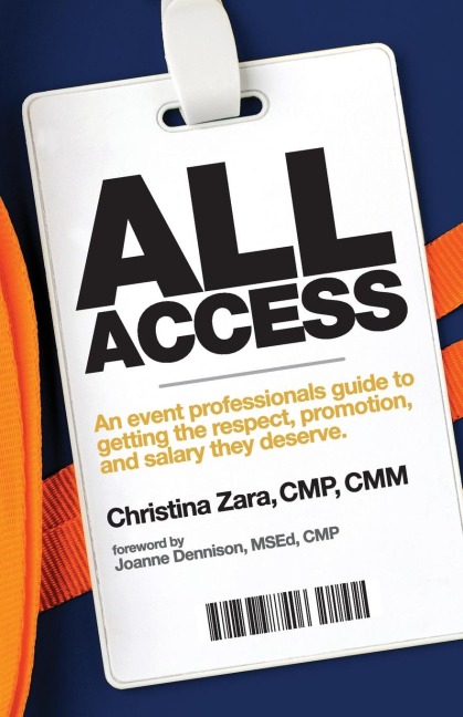 All Access: An event professionals guide to getting the respect, promotion and salary they deserve.