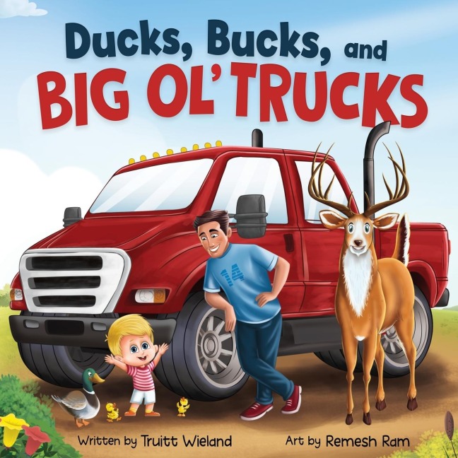 Ducks, Bucks, and Big Ol Trucks: A Book about Father and Son Bonding