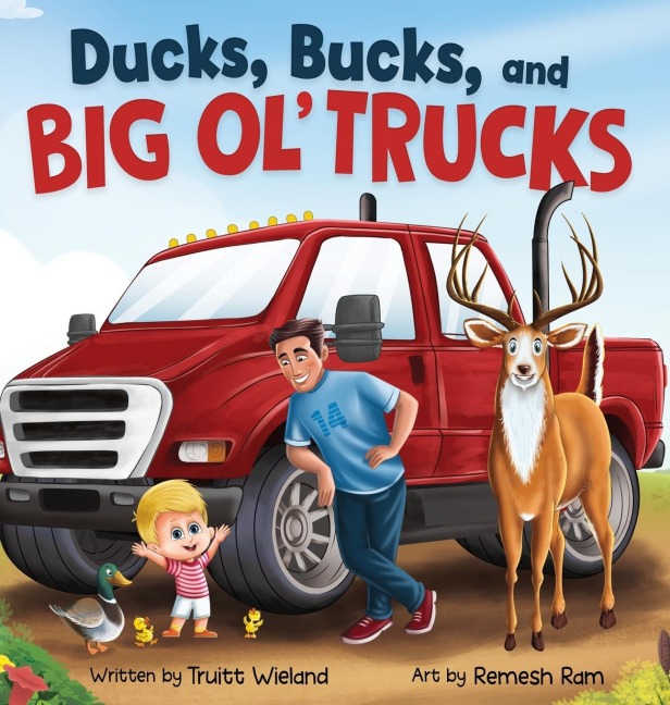 Ducks, Bucks, and Big Ol Trucks: A Book about Father and Son Bonding