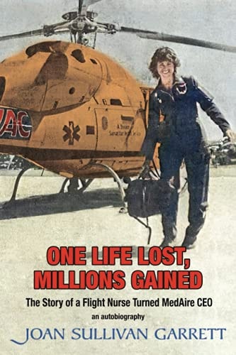 One Life Lost, Millions Gained The Story of Joan Sullivan Garrett Flight Nurse Turned MedAire CEO