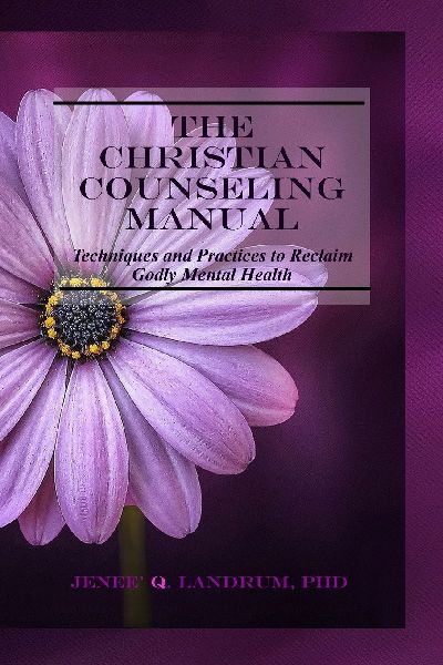 The Christian Counseling Manual: Techniques and Practices  to Reclaim Godly Mental Health