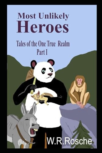Most Unlikely Heroes Tales of the One True Realm Part 1