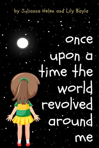 Once Upon A Time The World Revolved Around Me