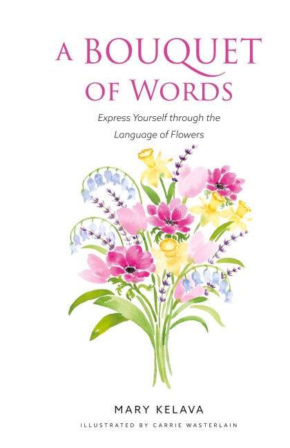 A Bouquet of Words: Express Yourself through the Language of Flowers