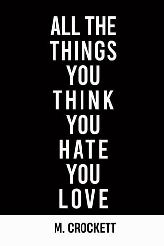 All the Things You Think You Hate You Love