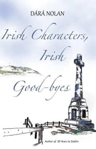 Irish Characters, Irish Good-byes Poetry on the Immigrant Experience; Ireland to Canada
