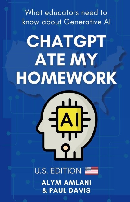 CHATGPT ATE MY HOMEWORK: What Educators Need to Know about Generative AI. U.S. Edition