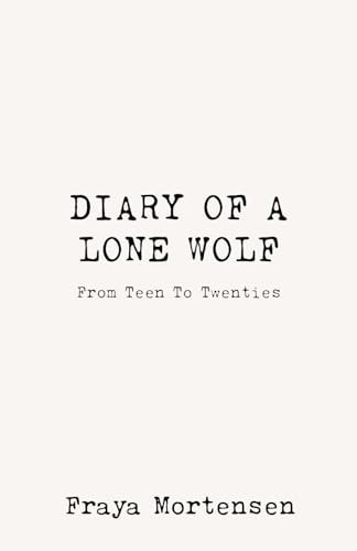 Diary of a Lone Wolf From Teen to Twenties