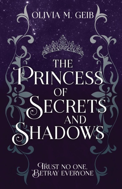 The Princess of Secrets & Shadows: Trust No One, Betray Everyone
